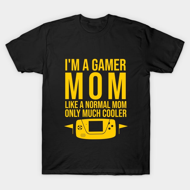 I'm a gamer mom like a normal mom only much cooler T-Shirt by cypryanus